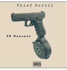 Chief Scrill - 30 Reasons