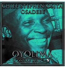 Chief Stephen Osita Osadebe - Oyolima