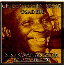 Chief Stephen Osita Osadebe - Sisi Kwanangida