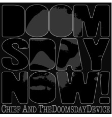 Chief and TheDoomsdayDevice - Doomsdaynow