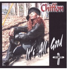 Chiffon - Its All Good!