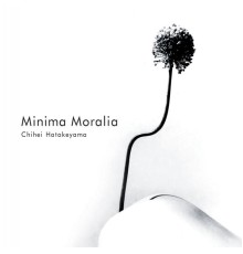 Chihei Hatakeyama - Minima Moralia