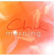 Chik - Morning