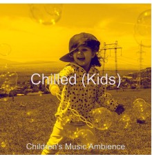 Children's Music Ambience - Chilled (Kids)