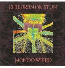 Children On Stun - Mondo Weird