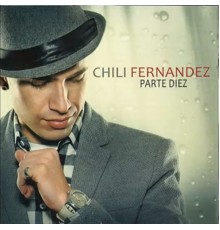 Chili Fernandez - Parte Diez