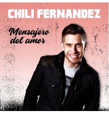 Chili Fernandez - Mensajero del Amor