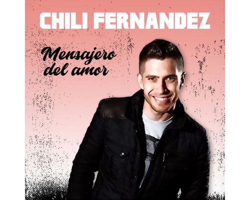 Chili Fernandez - Mensajero del Amor