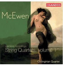 Chilingirian Quartet - McEwen: String Quartets, Vol. 1