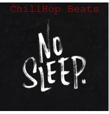 ChillHop Beats - No Sleep