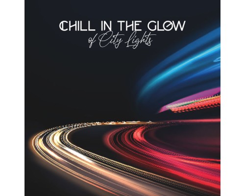 Chill After Dark Club - Chill in the Glow of City Lights: Relax After Work, Evening with Chillout Music