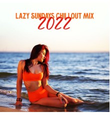 Chill After Dark Club, Positive Vibrations Collection - Lazy Sundays Chillout Mix 2022
