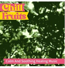 Chill Fruits, Fujiko Nakajima - Calm and Soothing Healing Music