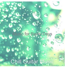Chill Guitar Music - Music for Rainy Days