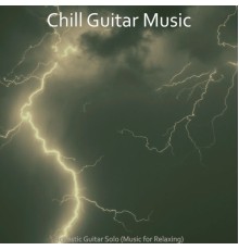 Chill Guitar Music - Acoustic Guitar Solo (Music for Relaxing)