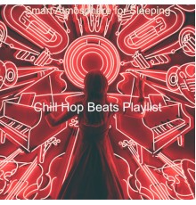 Chill Hop Beats Playlist - Smart Atmosphere for Sleeping