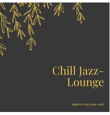 Chill Jazz-Lounge - Smooth Chilling Jazz