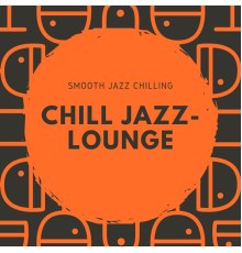 Chill Jazz-Lounge - Smooth Jazz Chilling