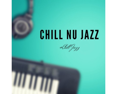 #Chill Jazz - Chill Nu Jazz