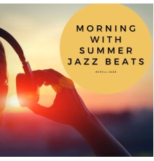 #Chill Jazz - Morning with Summer Jazz Beats