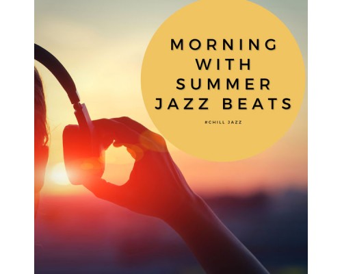 #Chill Jazz - Morning with Summer Jazz Beats #Chill Jazz - Morning with Summer Jazz Beats