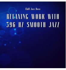 Chill Jazz Days, AP - Relaxing Work with 396 Hz Smooth Jazz