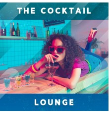 Chill Lounge Music System, Cocktail Bar Chillout Music Ensemble - The Cocktail Lounge: Chillout Music for Drink Bars, Loungebar, Chillout Cafe