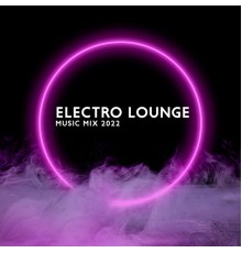 Chill Lounge Music System, Deep Lounge - Electro Lounge Music Mix 2022