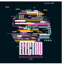 Chill Music Universe, Best of Hits, The Chillout Players - Electro Chill House Club del Mar Party Mix 2020