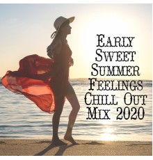 Chill Music Universe, Summer Time Chillout Music Ensemble & Chillout Ibiza Cooler - Early Sweet Summer Feelings Chill Out Mix 2020
