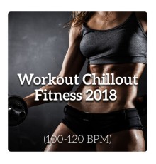 Chill Music Universe, nieznany, Marco Rinaldo - Workout Chillout Fitness 2018 (100-120 BPM)