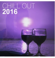 Chill Out 2016 - Chill Out 2016 – Best Music for Dance and Relax
