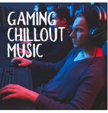Chill Out 2018 - Gaming Chillout Music – Listen, Relax and Play Like a Pro