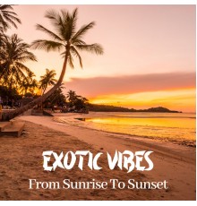 Chill Out 2018, #1 Hits Now, Chillout - Exotic Vibes From Sunrise To Sunset – Amazing 2021 Chillout Music for Summer Lounge Relax, Sun & Good Mood, Holiday Top Hits, Total Calming Down