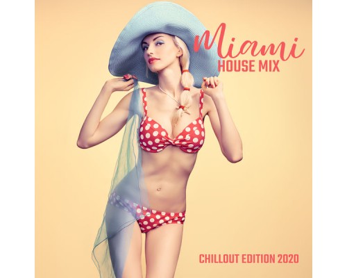 Chill Out 2018, Chillout Sound Festival, Sunset Chill Out Music Zone - Miami House Mix: Chillout Edition 2020 – The One and Only Dance Party Mix You Need, Sunny Vibes for Your House, Pool or Beach Party, Best Hot Vacation Anthems Chill Out 2018, Chillout Sound Festival, Sunset Chill Out Music Zone - Miami House Mix: Chillout Edition 2020 – The One and Only Dance Party Mix You Need, Sunny Vibes for Your House, Pool or Beach Party, Best Hot Vacation Anthems