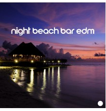 Chill Out Beach Party Ibiza, Drink Bar Chillout Music - Night Beach Bar EDM: Hot Summer Nights with EDM Party Mix 2023