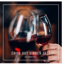 Chill Out Dinner Jazz - Celebrations