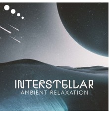 Chill Out Galaxy, Deep Chillout Music Masters - Interstellar Ambient Relaxation: The Deep House