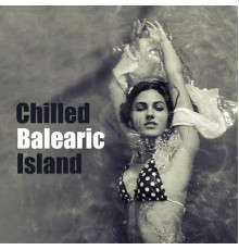 Chill Out Lounge Cafe Essentials - Chilled Balearic Island