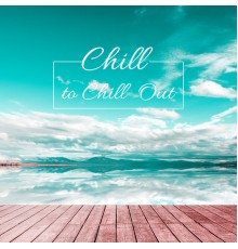 Chill Out Lounge Cafe Essentials - Chil to Chill Out