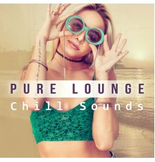 Chill Out Music Zone - Pure Lounge – Chill Sounds