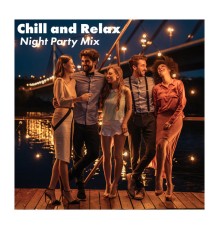 Chill Out Zone, Balearic Beach Music Club, Lap Dance Zone - Chill and Relax: Night Party Mix for Friends Meeting