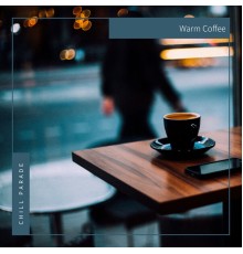 Chill Parade - Warm Coffee