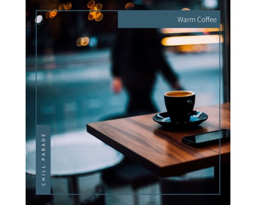 Chill Parade - Warm Coffee