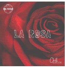 Chill & Groove - La Rosa