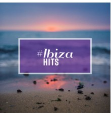 Chilled Ibiza - #Ibiza Hits