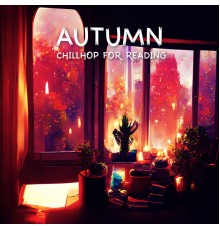 Chillhop Masters, Total Chillout Music Club - Autumn Chillhop for Reading (Best Background Music for Reading)