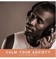 Chillhop Recordings - Calm Your Anxiety: Chillhop Mix