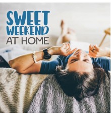 Chillhop Recordings, Awesome Chillout Music Collection - Sweet Weekend at Home: Beats to Listen at Home