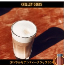 Chillin’ Birds, Takayuki Tanaka - さわやかなアンティークジャズbgm